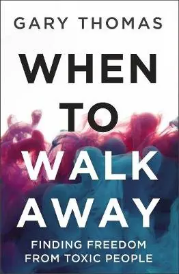 Książka - When to Walk Away: Finding Freedom from Toxic People