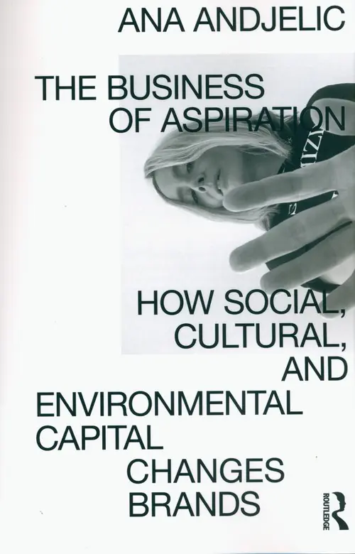 Książka - The Business of Aspiration How Social, Cultural, and Environmental Capital Changes Brands