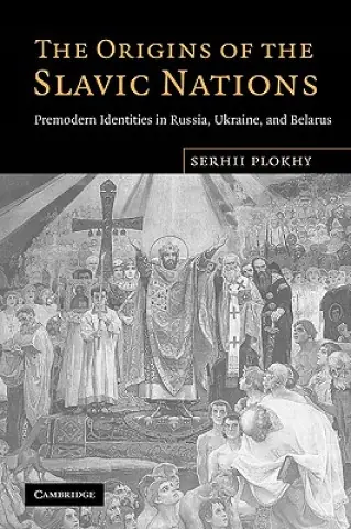 Książka - The Origins of the Slavic Nations: Premodern Identities in Russia, Ukraine, and Belarus