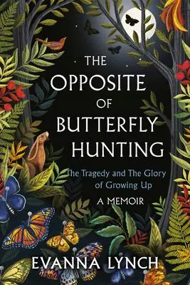 Książka - The Opposite of Butterfly Hunting: The Tragedy and the Glory of Growing Up; A Memoir