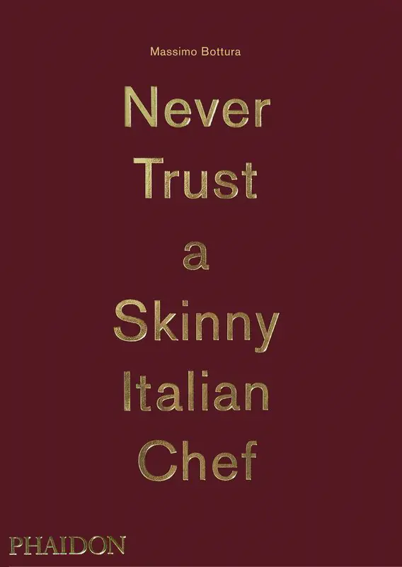 Książka - Massimo Bottura: Never Trust A Skinny Italian Chef