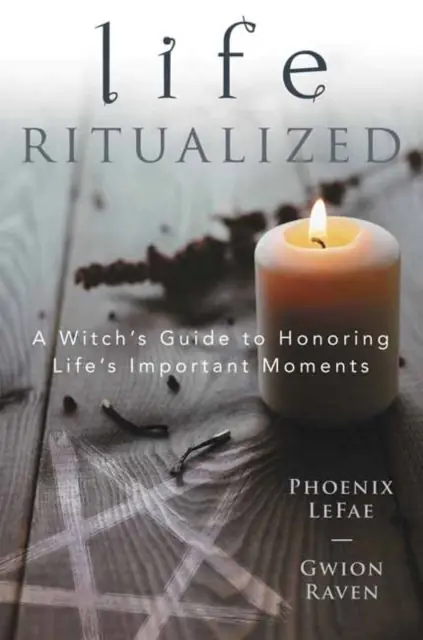 Książka - Life Ritualized: A Witchs Guide to Honoring Lifes Important Moments