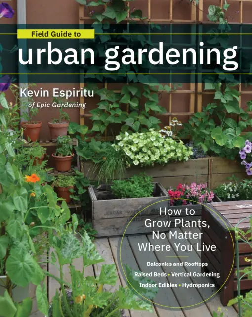 Książka - Field Guide to Urban Gardening: Sort Through the Small-Space Options and Get Growing Today