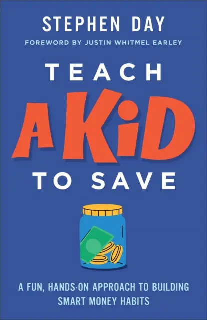 Książka - Teach a Kid to Save: A Fun, Hands-On Approach to Building Smart Money Habits
