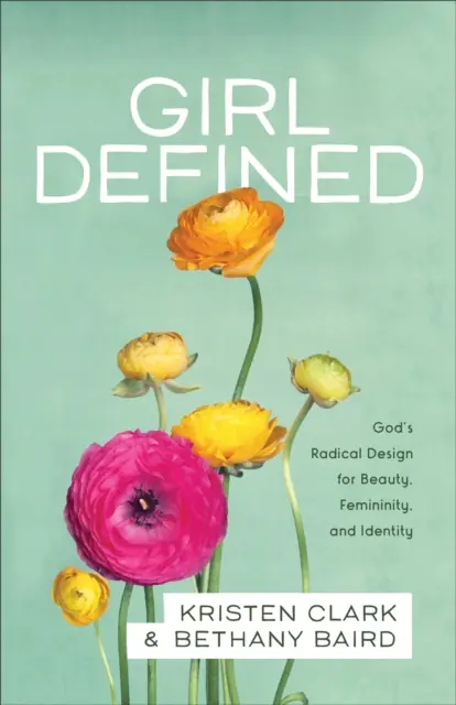 Książka - Girl Defined: God s Radical Design for Beauty, Femininity, and Identity