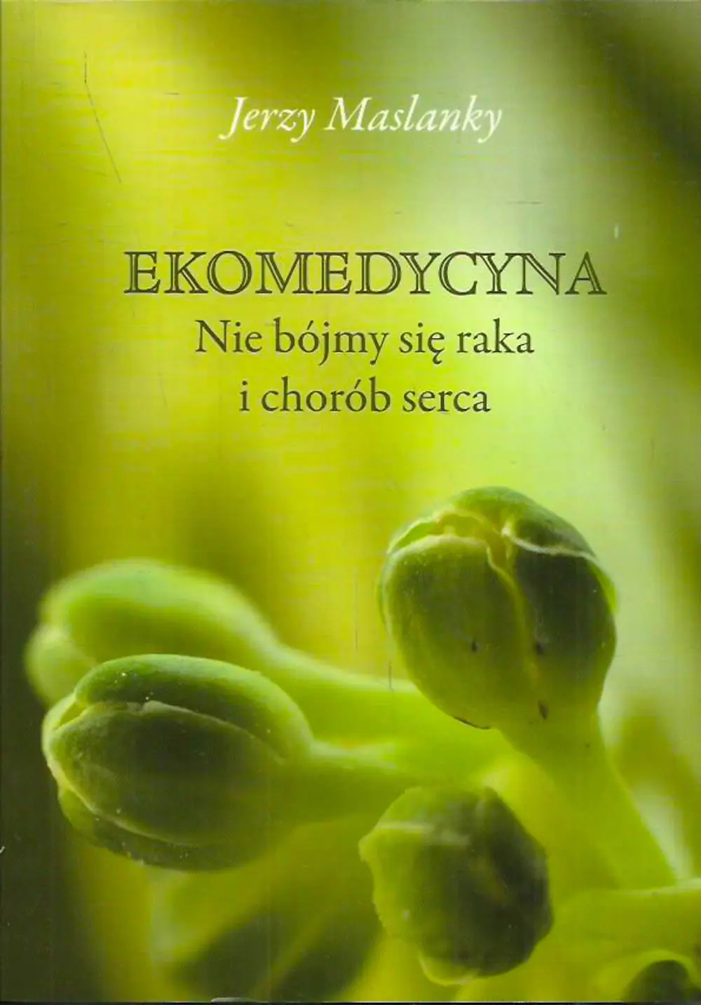 Książka - Ekomedycyna. Nie Bójmy się Raka i Chorób Serca