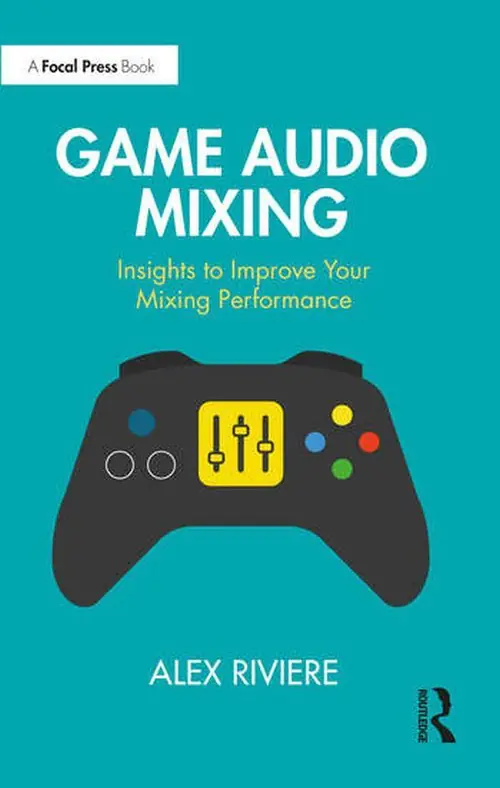 Książka - Game Audio Mixing: Insights to Improve Your Mixing Performance