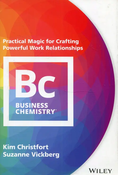 Książka - Business Chemistry: Practical Magic for Crafting Powerful Work Relationships