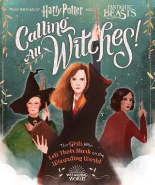 Książka - Calling All Witches! The Girls Who Left Their Mark on the Wi