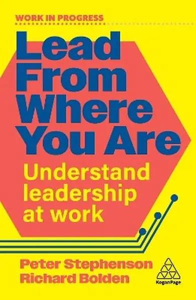 Książka - Lead From Where You Are. Understand Leadership at Work