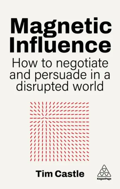 Książka - Magnetic Influence. How to Negotiate and Persuade in a Disrupted World