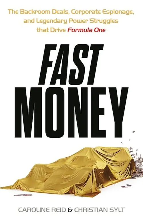 Książka - Fast Money: The Backroom Deals, Corporate Espionage, and Legendary Power Struggles that Drive Formula One
