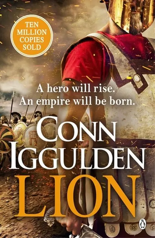 Książka - Lion: 'Brings war in the ancient world to vivid, gritty and bloody life' ANTHONY RICHES