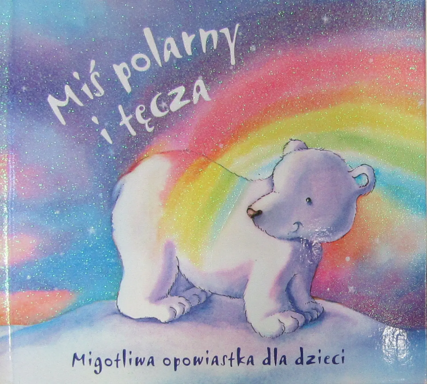 Książka - Miś polarny i tęcza. Migotliwa opowiastka dla dzieci