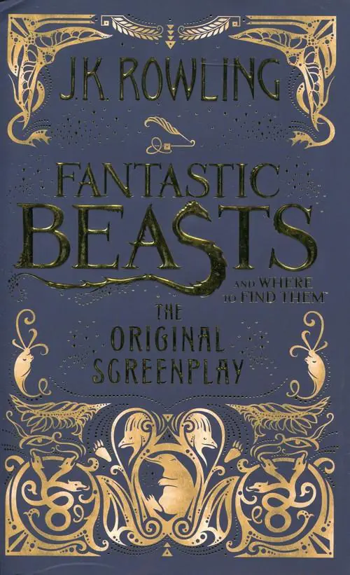 Fantastic Beasts and Where to Find Them. The Original Screenplay