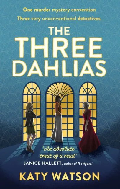 Książka - The Three Dahlias: 'An absolute treat of a read with all the ingredients of a vintage murder mystery' Janice Hallett