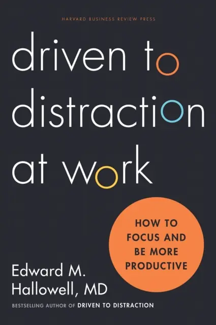 Książka - Driven to Distraction at Work: How to Focus and Be More Productive