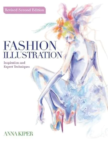 Książka - Fashion Illustration. Revised Second Edition. Inspiration and Expert Techniques