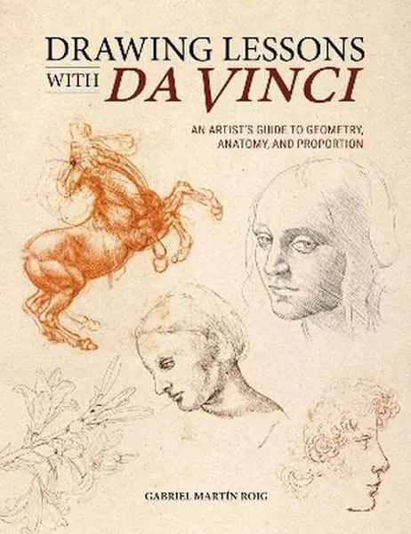 Książka - Drawing Lessons with Da Vinci. An Artist's Guide to Geometry, Anatomy, and Proportion