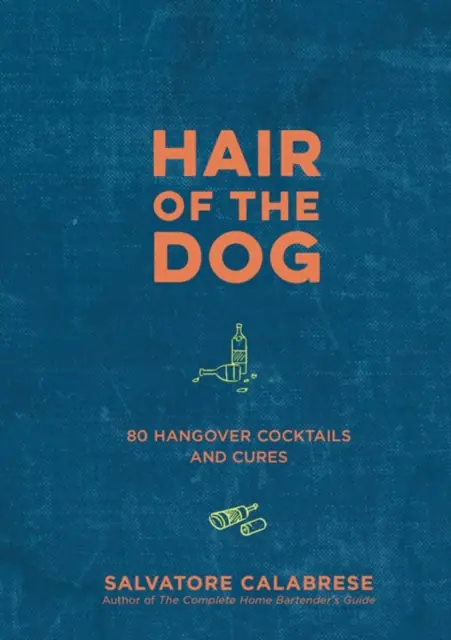 Książka - Hair of the Dog: 80 Hangover Cocktails and Cures