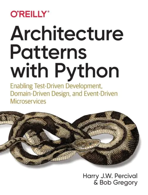 Książka - Architecture Patterns with Python. Enabling Test-Driven Development, Domain-Driven Design, and Event