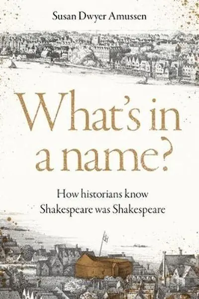 Książka - What's in a Name? How Historians Know Shakespeare Was Shakespeare