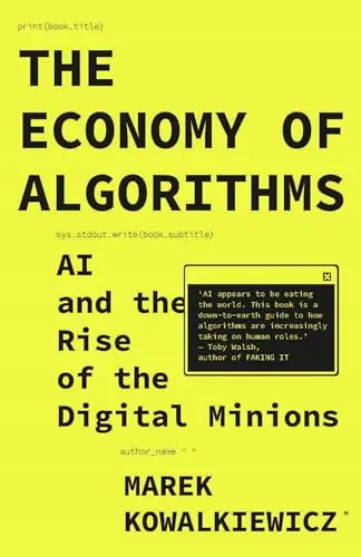 Książka - The Economy of Algorithms: AI and the Rise of the Digital Minions