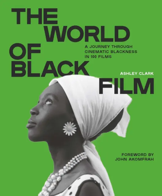 Książka - The World of Black Film: A Journey Through Cinematic Blackness in 100 Films With a Foreword by John Akomfrah