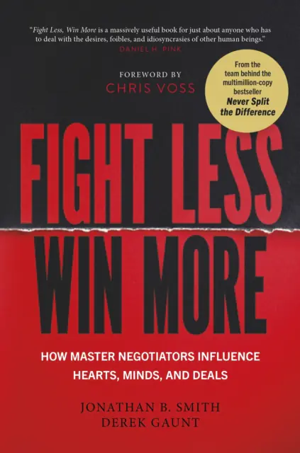 Książka - Fight Less, Win More. How Master Negotiators Influence Hearts, Minds, And Deals