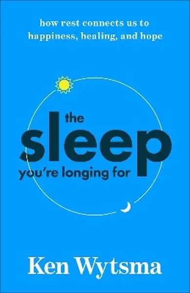 Książka - The Sleep You're Longing For. How Rest Connects Us to Happiness, Healing, and Hope