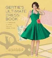 Książka - Gertie's Ultimate Dress Book. A Modern Guide to Sewing Fabulous Vintage Styles