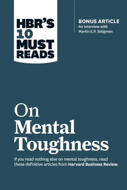 Książka - Hbras 10 Must Reads on Mental Toughness (with Bonus Interview Apost-Traumatic Growth and Building Resiliencea with Martin Seligman) (Hbras 10 Must Rea