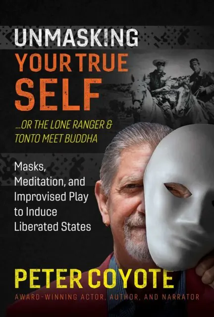 Książka - The Lone Ranger and Tonto Meet Buddha: Masks, Meditation, and Improvised Play to Induce Liberated St