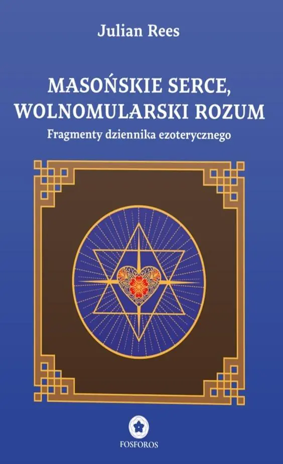 Książka - Masońskie serce, wolnomularski rozum