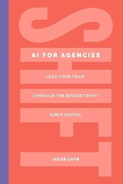 Książka - Shift. AI for Agencies. Lead your team through the biggest shift since digital