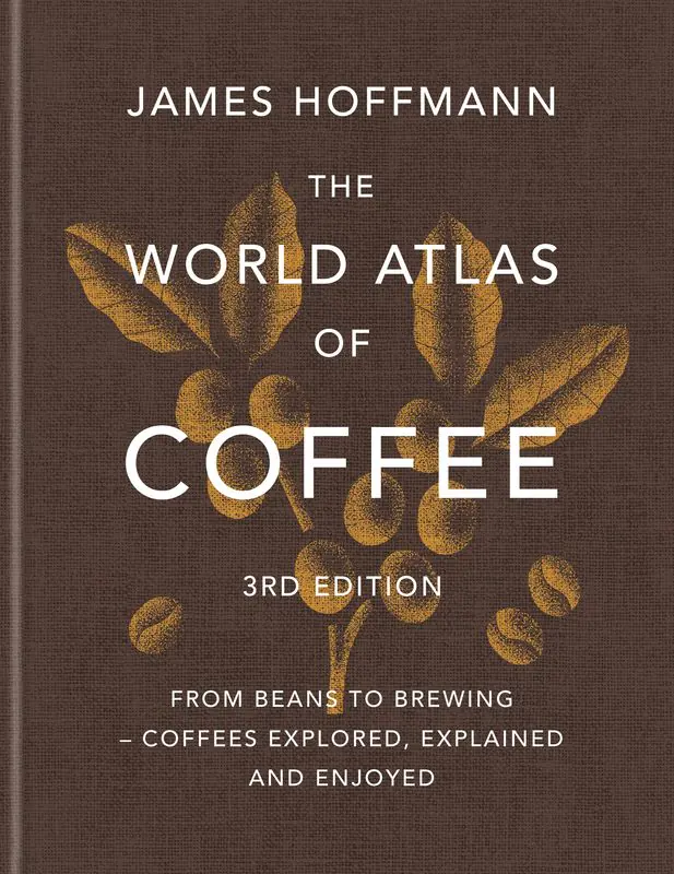 Książka - The World Atlas of Coffee. From beans to brewing &ndash; coffees explored, explained and enjoyed wer. angielska