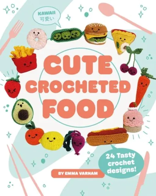 Książka - Cute Crocheted Food: 24 Tasty Crochet Designs