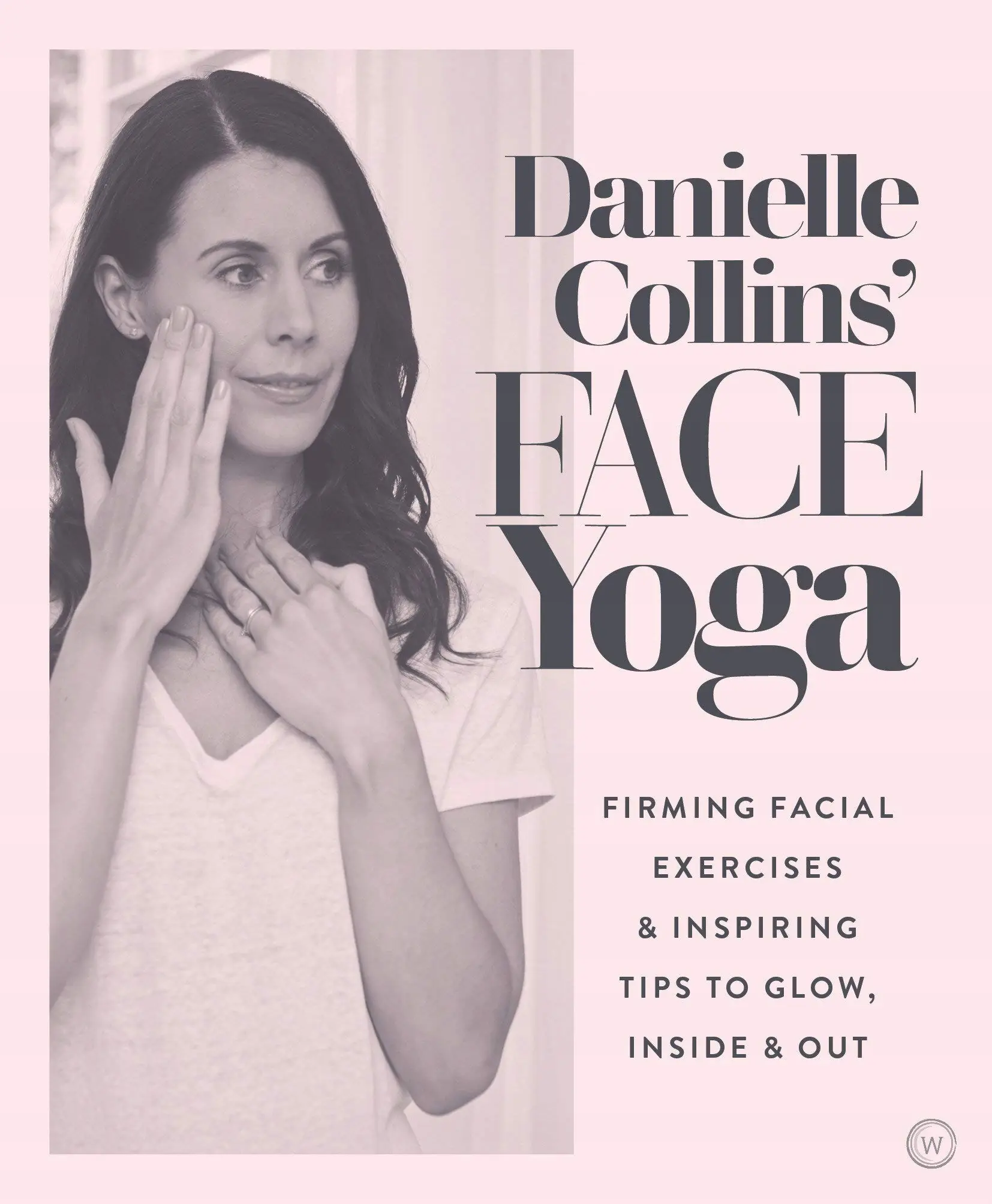 Książka - Danielle Collins' Face Yoga: Firming facial exercises & inspiring tips to glow, inside and out