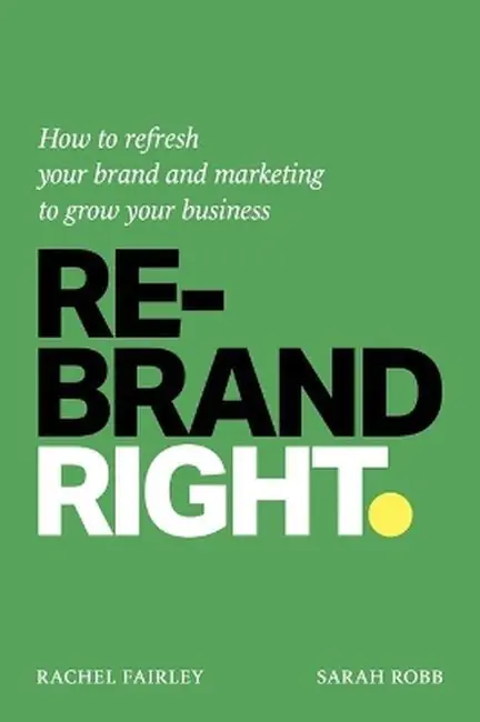Książka - Rebrand Right. How to refresh your brand and marketing to grow your business wer. angielska