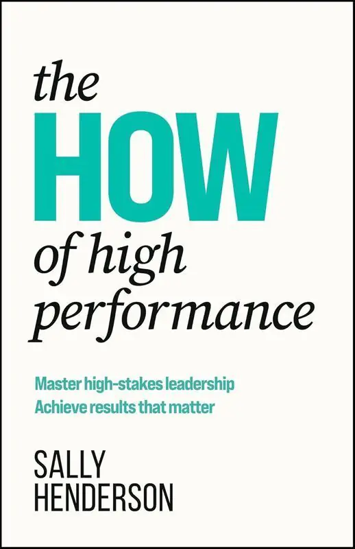 Książka - The HOW of High Performance. Master high-stakes leadership, achieve results that matter