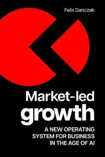 Książka - Market-Led Growth. A new operating system for business in the age of AI