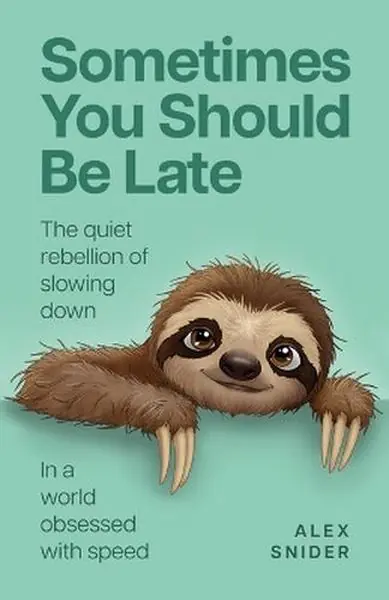 Książka - Sometimes You Should Be Late. The quiet rebellion of slowing down in a world obsessed with speed
