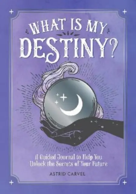 Książka - What is My Destiny?: A Guided Journal to Help You Unlock the Secrets of Your Future