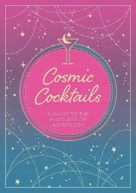 Książka - Cosmic Cocktails. A Guide to the Mixology of Astrology