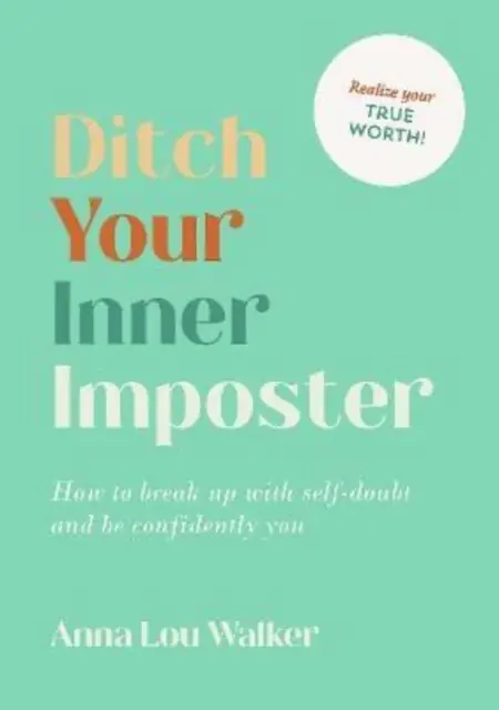 Książka - Ditch Your Inner Imposter: How to Break Up with Self-Doubt and Be Confidently You