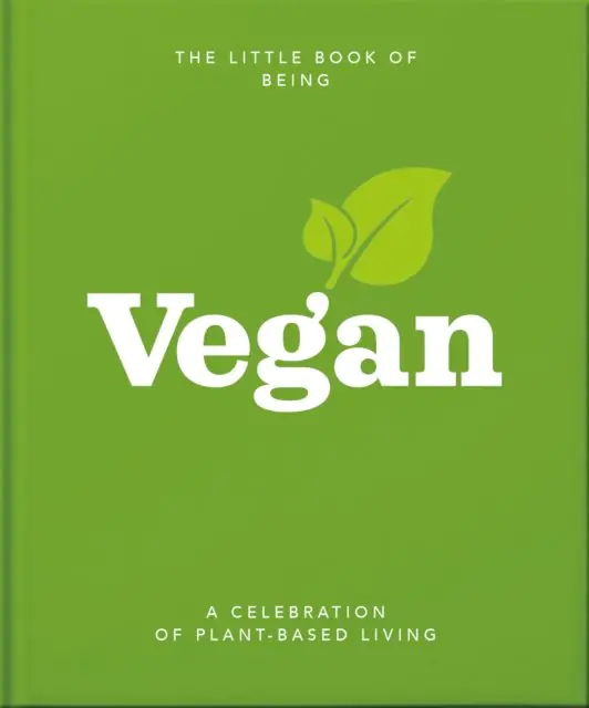Książka - The Little Book of Being Vegan. A celebration of plant-based living