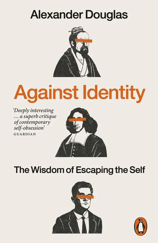 Książka - Against Identity. The Wisdom of Escaping the Self