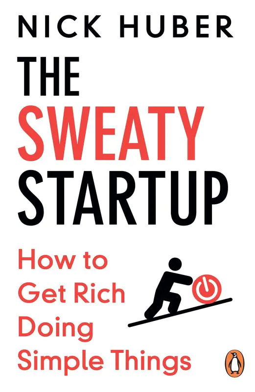 Książka - The Sweaty Startup: How to Get Rich Doing Simple Things