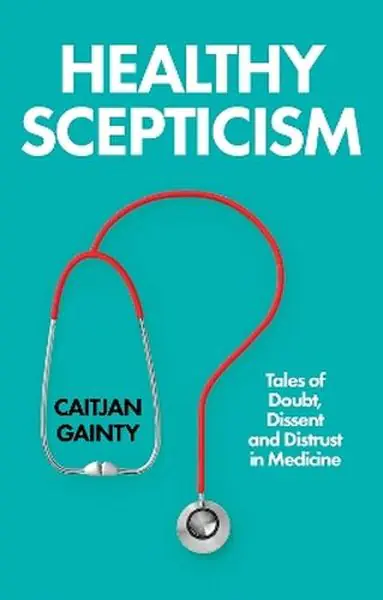 Książka - Healthy Scepticism. Tales of Doubt, Dissent and Distrust in Medicine