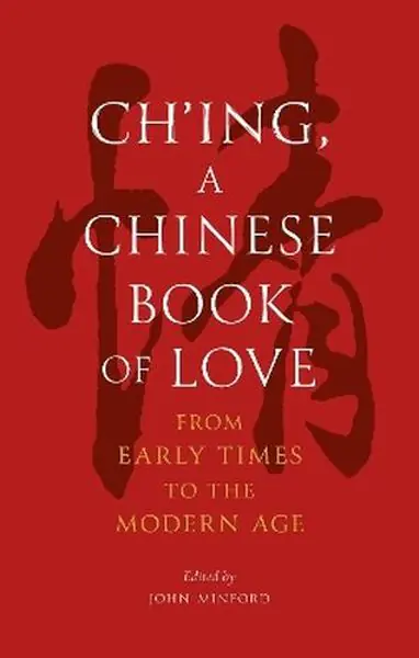 Książka - Ch'ing, a Chinese Book of Love. From Early Times to the Modern Age
